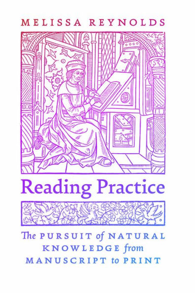 Reading Practice: The Pursuit of Natural Knowledge from Manuscript to Print