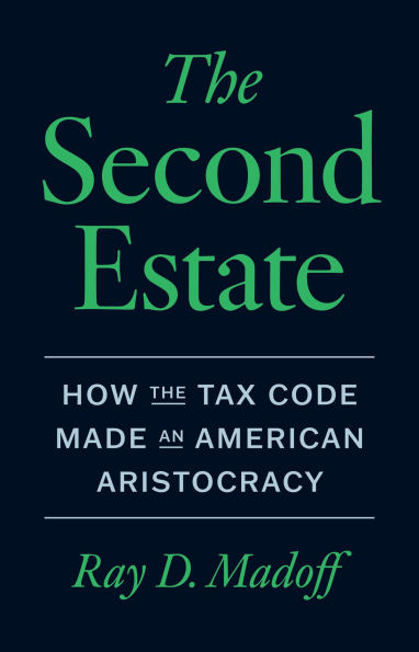 the Second Estate: How Tax Code Made an American Aristocracy