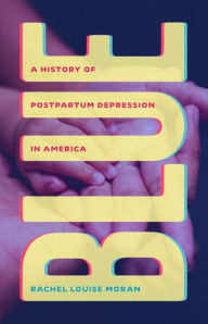 Free ebook books download Blue: A History of Postpartum Depression in America