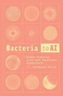 Bacteria to AI: Human Futures with Our Nonhuman Symbionts