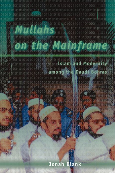 Mullahs on the Mainframe: Islam and Modernity among the Daudi Bohras