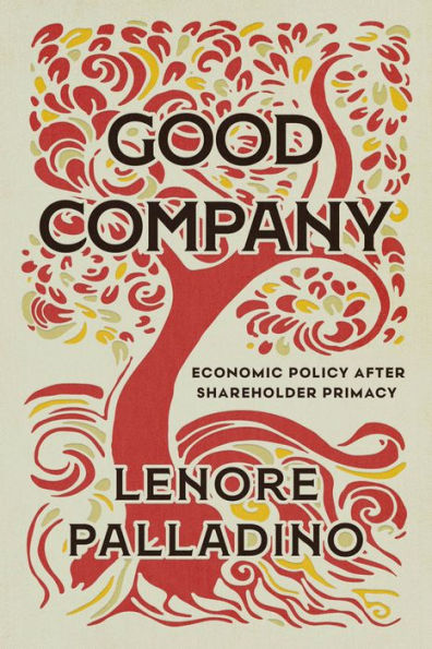 Good Company: Economic Policy after Shareholder Primacy