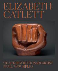 Free ebook download isbn Elizabeth Catlett: A Black Revolutionary Artist and All That It Implies in English ePub PDF