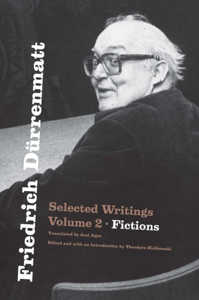 Friedrich Dürrenmatt: Selected Writings, Volume 2, Fictions