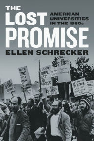 Title: The Lost Promise: American Universities in the 1960s, Author: Ellen Schrecker