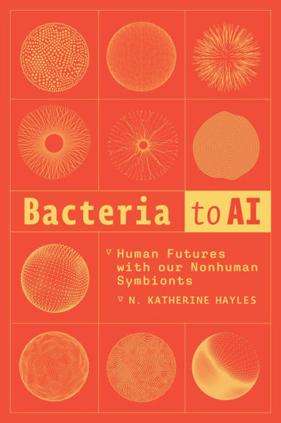 Bacteria to AI: Human Futures with our Nonhuman Symbionts