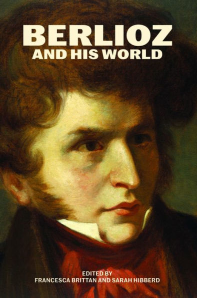 Berlioz and His World