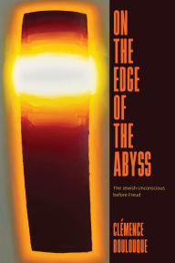 Free ibook downloads for ipad On the Edge of the Abyss: The Jewish Unconscious before Freud in English by Clémence Boulouque 9780226838212