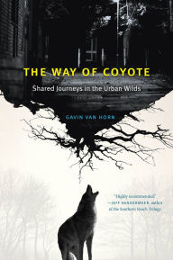 Downloading textbooks for free The Way of Coyote: Shared Journeys in the Urban Wilds (English Edition) 9780226840116 by Gavin Van Horn