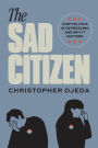 The Sad Citizen: How Politics Is Depressing and Why It Matters