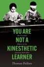You Are Not a Kinesthetic Learner: The Troubled History of the Learning Style Idea