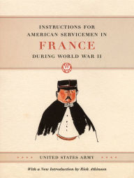 Title: Instructions for American Servicemen in France during World War II, Author: United States Army