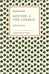 Title: Goethe and the Ginkgo: A Tree and a Poem, Author: Siegfried Unseld