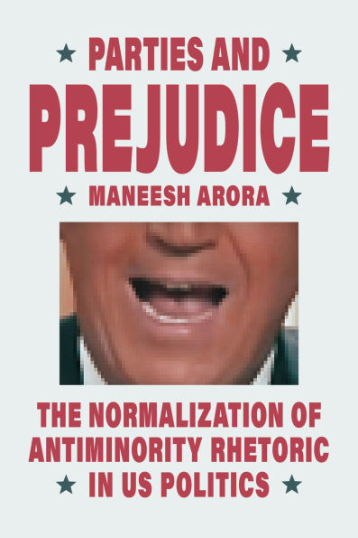 Parties and Prejudice: The Normalization of Antiminority Rhetoric in US Politics