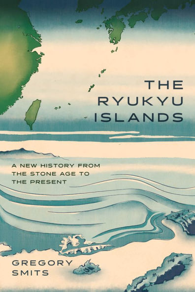 The Ryukyu Islands: A New History from the Stone Age to the Present