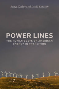 Title: Power Lines: The Human Costs of American Energy in Transition, Author: Sanya Carley