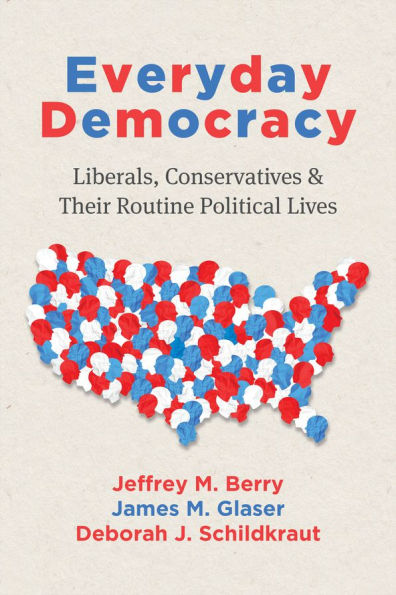 Everyday Democracy: Liberals, Conservatives, and Their Routine Political Lives