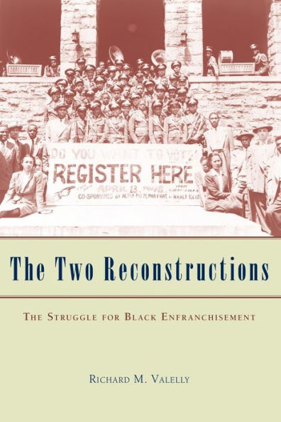 The Two Reconstructions: The Struggle for Black Enfranchisement / Edition 1
