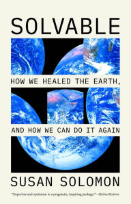 Title: Solvable: How We Healed the Earth, and How We Can Do It Again, Author: Susan Solomon