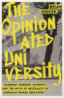 The Opinionated University: Academic Freedom, Diversity, and the Myth of Neutrality in American Higher Education