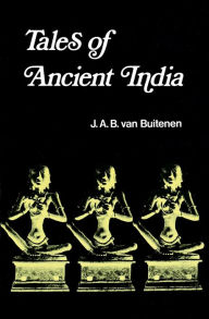 Title: Tales of Ancient India / Edition 1, Author: J. A. B. van Buitenen