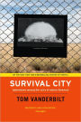 Survival City: Adventures among the Ruins of Atomic America