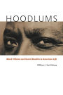 Hoodlums: Black Villains and Social Bandits in American Life