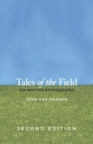 Title: Tales of the Field: On Writing Ethnography, Second Edition / Edition 2, Author: John Van Maanen