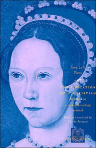 Title: The Education of a Christian Woman: A Sixteenth-Century Manual / Edition 2, Author: Juan Luis Vives