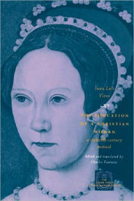 Title: The Education of a Christian Woman: A Sixteenth-Century Manual, Author: Juan Luis Vives