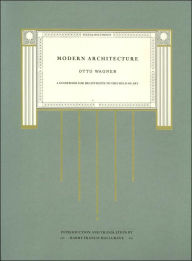 Title: Modern Architecture: A Guidebook for His Students to This Field of Art (Texts and Documents Series), Author: Otto Wagner