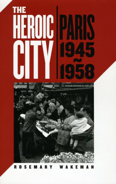 The Heroic City: Paris, 1945-1958