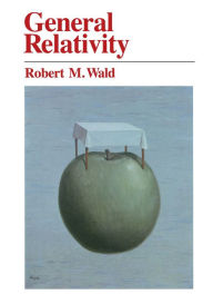 Title: General Relativity, Author: Robert M. Wald