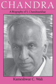 Title: Chandra: A Biography of S. Chandrasekhar, Author: Kameshwar C. Wali
