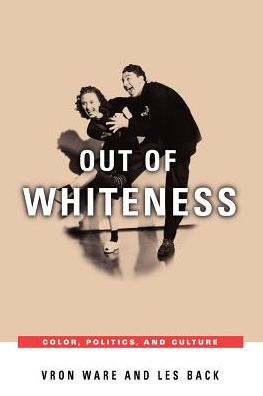 Out of Whiteness: Color, Politics, and Culture