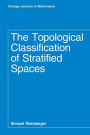 The Topological Classification of Stratified Spaces