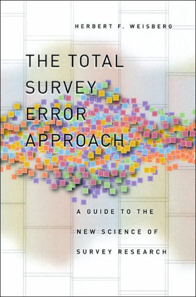 The Total Survey Error Approach: A Guide to the New Science of Survey Research / Edition 1