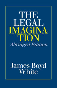 Title: The Legal Imagination / Edition 2, Author: James Boyd White