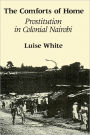 The Comforts of Home: Prostitution in Colonial Nairobi