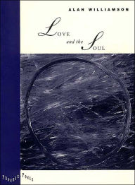 Title: Love and the Soul, Author: Alan Williamson