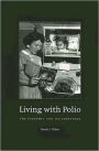 Living with Polio: The Epidemic and Its Survivors