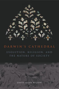 Title: Darwin's Cathedral: Evolution, Religion, and the Nature of Society, Author: David Sloan Wilson