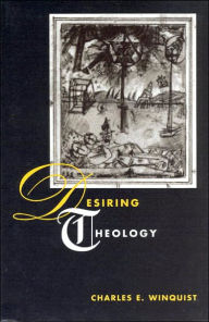 Title: Desiring Theology / Edition 2, Author: Charles E. Winquist