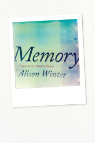 Title: Memory: Fragments of a Modern History, Author: Alison Winter