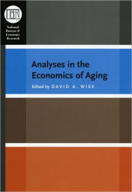 Title: Analyses in the Economics of Aging / Edition 1, Author: David A. Wise