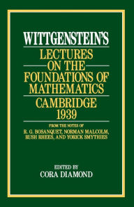 Title: Wittgenstein's Lectures on the Foundations of Mathematics, Cambridge, 1939 / Edition 1, Author: Ludwig Wittgenstein