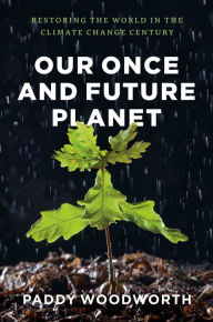 Download ebook file Our Once and Future Planet: Restoring the World in the Climate Change Century 9780226907390 RTF