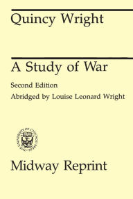 Title: A Study of War / Edition 2, Author: Quincy Wright