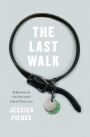 The Last Walk: Reflections on Our Pets at the End of Their Lives