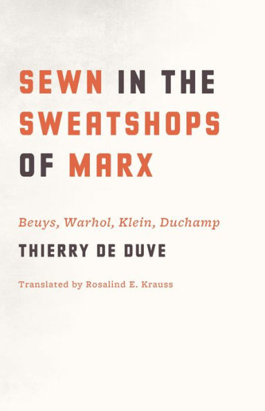 Sewn in the Sweatshops of Marx: Beuys, Warhol, Klein, Duchamp